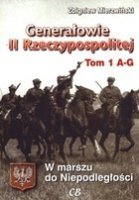 Generałowie II Rzeczypospolitej A-G Tom 1