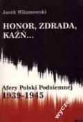 Honor, zdrada, kaźń... Afery Polski Podziemnej 1939-1945. Tom 2