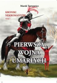Kroniki nekromantów tom I. Pierwsza wojna umarłych