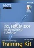 MCTS Egzamin 70-431: Implementacja i obsługa Microsoft SQL Server 2005 Training Kit