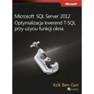 Microsoft SQL Server 2012 Optymalizacja kwerend T-SQL przy użyciu funkcji okna