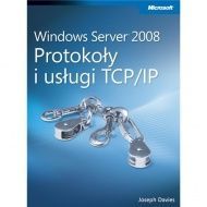 Microsoft Windows Server 2008: Protokoły i usługi TCP/IP