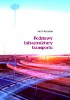 Podstawy infrastruktury transportu Wydanie drugie poprawione i uaktualnione