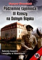 Podziemne tajemnice III Rzeszy na Dolnym Śląsku. Sekrety kopalni i majątku w Niwnicach