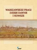 Warszawskiej Pragi dzieje dawne i nowsze